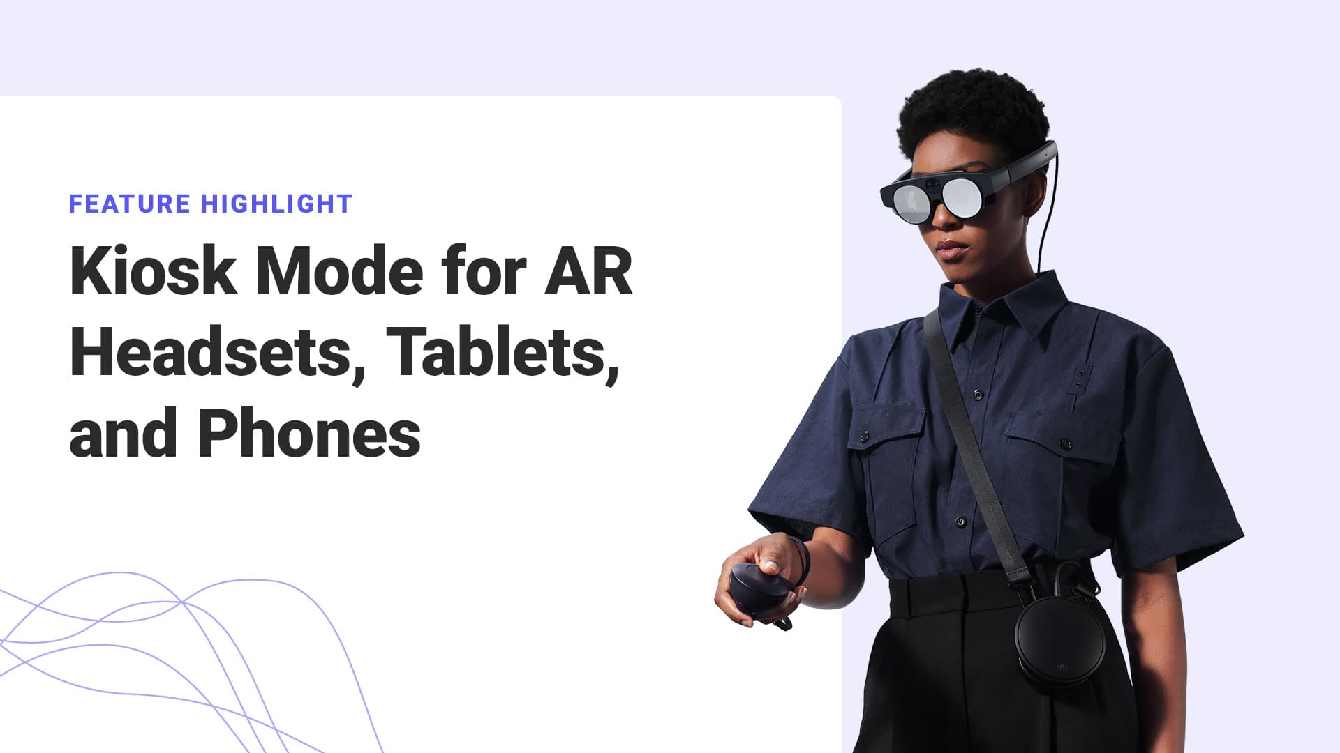 Feature Highlight: Kiosk Mode for AR Headsets, Tablets, and Phones ...